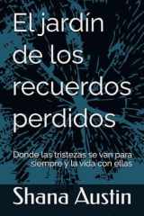 El jardín de los recuerdos perdidos: Donde las tristezas se van para siempre y la vida con ellas (Spanish Edition) cover image