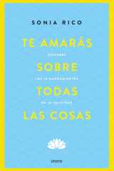 Te amarás sobre todas las cosas: Descubre los 10 mandamientos de la felicidad (Spanish Edition) cover image