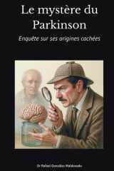 Le mystère du Parkinson: Enquête sur ses origines cachées (French Edition) cover image