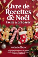 Livre de recettes de Noël facile à préparer: Des recettes sans stress, des menus simples et des repas de fêtes chaleureux pour tous (French Edition) cover image