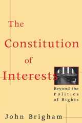 The Constitution of Interests Beyond the Politics of Rights cover image