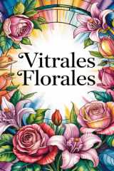 Vitrales Florales: Libro de Colorear Fácil para Adultos y Personas Mayores 50 Hermosos Diseños de Flores en Estilo de Vidrieras con Líneas Gruesas y ... y Despertar la Creatividad (Spanish Edition) cover image