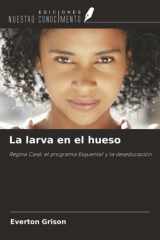 La larva en el hueso: Regina Casé, el programa Esquenta! y la deseducación (Spanish Edition) cover image