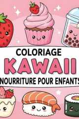 Coloriage Kawaii Nourriture pour Enfants: Dessins Simples et Mignons d’Aliments en Style Kawaii à Colorier (French Edition) cover image