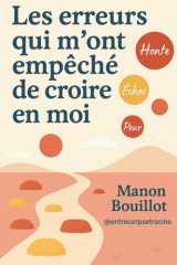 Les erreurs qui m'ont empêché de croire en moi: Journal introspectif pour comprendre ses blocages, guérir ses émotions et retrouver confiance en soi (French Edition) cover image