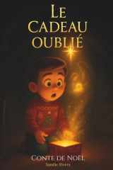 Le Cadeau Oublié: Un conte de Noël pour redécouvrir le plus beau des présents (French Edition) cover image