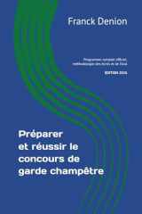 Préparer et réussir le concours de garde champêtre: Programme complet officiel, méthodologie des écrits et de l’oral (French Edition) cover image