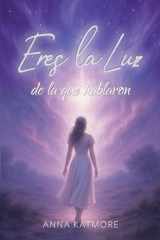 Eres la Luz de la que hablaron (Spanish Edition) cover image