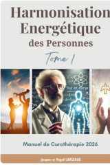 Harmonisation Energétique des Personnes: Manuel de Curothérapie 2026 (French Edition) cover image
