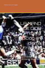 LA MANO DE DIOS Primera edición en idioma Francés: Que grande fuiste Diego Armando Maradona (French Edition) cover image