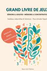 GRAND LIVRE DE JEUX: Séniors & Adultes • Mémoire & Concentration - Sudokus, Labyrinthes & Solutions (French Edition) cover image