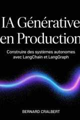 IA Générative en Production: Construire des systèmes autonomes avec LangChain et LangGraph (French Edition) cover image