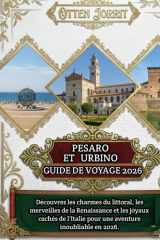Pesaro et Urbino Guide de voyage 2026 (French Edition) cover image