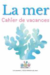 La mer - Cahier de vacances: Cahier d'activités et de souvenirs pour enfants - Edition Travelbookid (French Edition) cover image