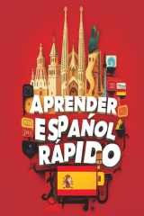 Aprender Español Rápido: Curso Completo de Gramática, Vocabulario, Expresiones y Conversación para Principiantes (Spanish Edition) cover image