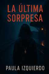 La Última Sorpresa - ¿Y si todo lo que creíste que era tu vida en realidad era mentira? cover image