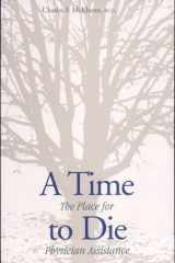A Time to Die The Place for Physician Assistance cover image