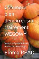 Comment bien démarrer son traitement WEGOWY: Menus préparatoires et menus de démarrage (French Edition) cover image