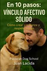 En 10 pasos - vínculo afectivo sólido: Cómo crear confianza y respeto mutuo cover image