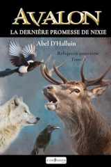 AVALON La dernière promesse de Nixie : Reliquaire quatrième tome 3: AVALON La dernière promesse de Nixie : Reliquaire 4 tome 3 cover image