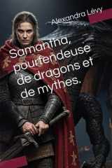 Samantha, pourfendeuse de dragons et de mythes. (French Edition) cover image