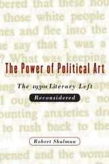 The Power of Political Art: The 1930s Literary Left Reconsidered cover image
