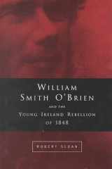 William Smith O'Brien and the Young Ireland Rebellion of 1848 cover image