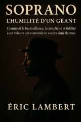 Soprano - l'Humilité d'un Géant: Comment la bienveillance, la simplicité et la fidélité à ses valeurs ont construit un succès aimé de tous (French Edition) cover image