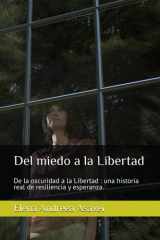Del miedo a la Libertad - De la oscuridad a la Libertad: una historia real de resiliencia y esperanza. cover image