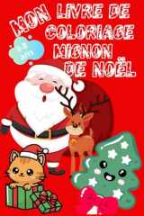 50 COLORIAGES DE NOËL KAWAÏ: livre de coloriages faciles de noël kawaï (Mes coloriages 3-8 ans, 50 coloriages amusants et mignons) (French Edition) cover image