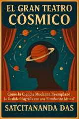El Gran Teatro Cósmico - Cómo la Ciencia Moderna Reemplazó la Realidad Sagrada con una Simulación Mental cover image