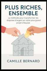 Plus Riches, Ensemble: La méthode pour transformer les disputes d’argent en votre plus grand projet d’équipe. (French Edition) cover image