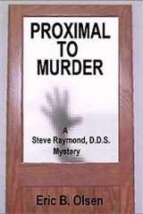 Proximal to Murder: A Steve Raymond D.D.S. Mystery cover image