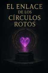 El Enlace De Los Circulos Rotos. cover image