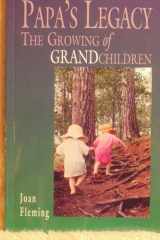Papa's Legacy The Growing of Grandchildren cover image