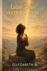 Laisse Jésus guérir ton cœur (French Edition) cover image