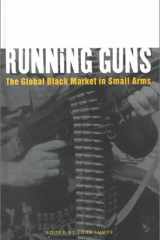 Running Guns: The Global Black Market in Small Arms cover image