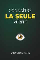 CONNAÎTRE LA SEULE VÉRITÉ (French Edition) cover image