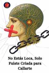 No Estás Loca, Solo Fuiste Criada para Callarte cover image