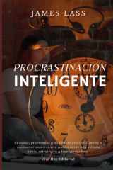Procrastinación Inteligente - Dejar de posponer, empezar a liderar tu vida cover image