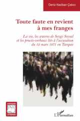 Toute faute en revient à mes franges: La vie, les oeuvres de Sevgi Soysal et les procès-verbaux liés à l’accusation du 12 mars 1971 en Turquie (Critiques Littéraires) (French Edition) cover image