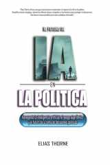 El Futuro de la IA en La Política - Cómo La Inteligencia Artificial Transformará Las Elecciones, La Política y el Poder: Navegando La Inteligencia Artificial, el Sesgo algorítmico y el Futuro de la Toma de Decisiones Políticas cover image