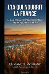L'IA Qui Nourrit la France: Comment l'intelligence artificielle transforme l'agriculture et assure notre souveraineté alimentaire (French Edition) cover image