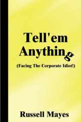 Tell'em Anything Facing the Corporate Idiot! cover image