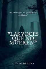 Las Voces Que No Mueren" Historias Que No Quieren Ser Olvidadas cover image