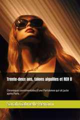 Trente-deux ans, talons aiguilles et RER B: Chroniques sentimentales d’une Parisienne qui vit juste après Paris. (French Edition) cover image