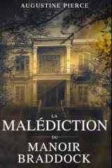 La Malédiction du Manoir Braddock: La Trilogie de la Malédiction Braddock Tome 1 (French Edition) cover image