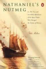Nathaniel's Nutmeg Or - The True and Incredible Adventures of the Spice Trader Who Changed the Course of History cover image