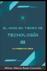 El Amor En Tiempo de la Tecnología III - 43 Formas de Amar cover image