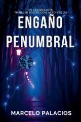Engaño Penumbral - un Apasionante Thriller Político de Alto Riesgo cover image